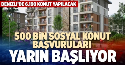 500 BİN SOSYAL KONUT BAŞVURULARI YARIN BAŞLIYOR