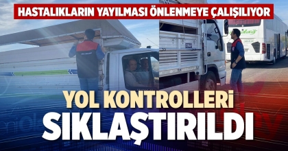 YOL KONTROLLERİ SIKLAŞTIRILDI