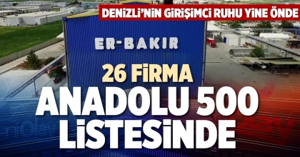 26 FİRMA ANADOLU 500 LİSTESİNDE