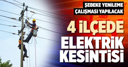 4 İLÇEDE ELEKTRİK KESİNTİSİ