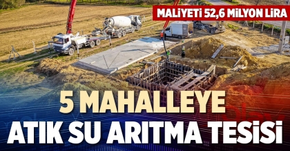 5 MAHALLEYE ATIK SU ARITMA TESİSİ
