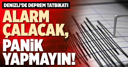 ALARM ÇALACAK, PANİK YAPMAYIN!