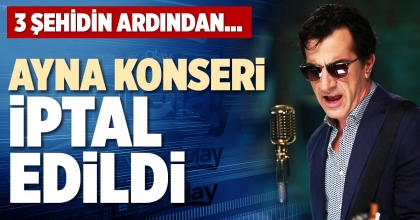 AYNA KONSERİ İPTAL EDİLDİ