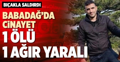 BABADAĞ’DA CİNAYET: 1 ÖLÜ 1 AĞIR YARALI