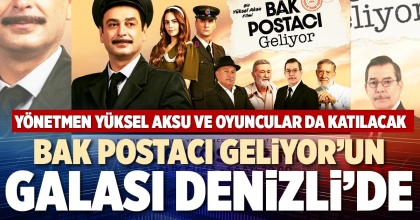 BAK POSTACI GELİYOR’UN GALASI DENİZLİ’DE