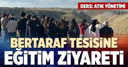 BERTARAF TESİSİNE EĞİTİM ZİYARETİ