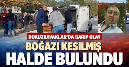 BOĞAZI KESİLMİŞ HALDE BULUNDU