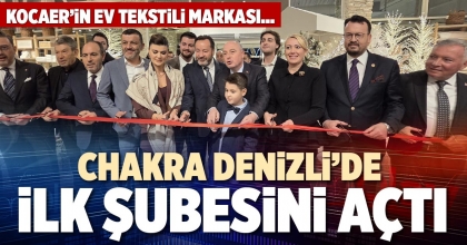 CHAKRA DENİZLİ’DE İLK ŞUBESİNİ AÇTI