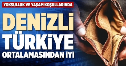 DENİZLİ TÜRKİYE ORTALAMASINDAN İYİ
