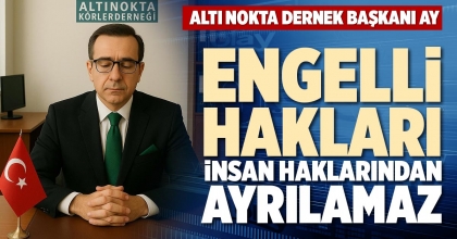 ENGELLİ HAKLARI, İNSAN HAKLARINDAN AYRILAMAZ