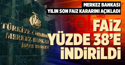 FAİZ YÜZDE 38’E İNDİRDİ