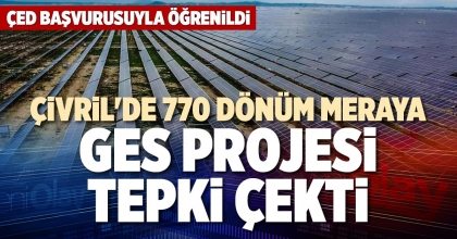 ÇİVRİL'DE 770 DÖNÜM MERAYA GES PROJESİ TEPKİ ÇEKTİ
