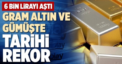 GRAM ALTIN VE GÜMÜŞTE TARİHİ REKOR