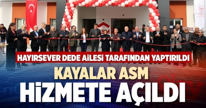 KAYALAR ASM HİZMETE AÇILDI