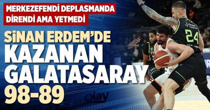 SİNAN ERDEM’DE KAZANAN GALATASARAY 98-89