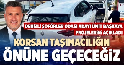 KORSAN TAŞIMACILIĞIN ÖNÜNE GEÇECEĞİZ