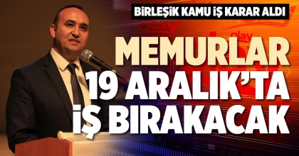 MEMURLAR 19 ARALIK’TA  İŞ BIRAKACAK