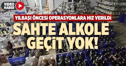 SAHTE ALKOLE GEÇİT YOK!