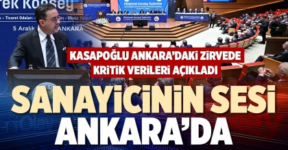 SANAYİCİNİN SESİ ANKARA’DA