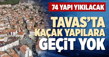 TAVAS’TA KAÇAK YAPILARA GEÇİT YOK