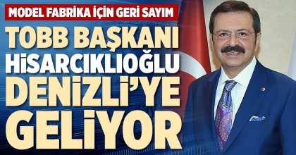 TOBB BAŞKANI RIFAT HİSARCIKLIOĞLU DENİZLİ’YE GELİYOR