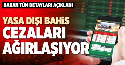 YASA DIŞI BAHİS CEZALARI AĞIRLAŞIYOR