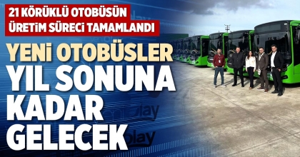 YENİ OTOBÜSLER YIL SONUNA KADAR GELECEK