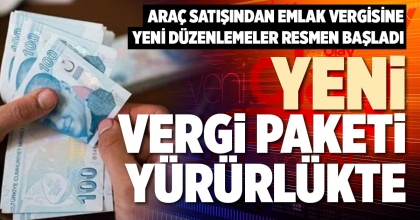 YENİ VERGİ PAKETİ YÜRÜRLÜKTE
