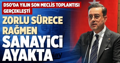 ZORLU SÜRECE RAĞMEN SANAYİCİ AYAKTA