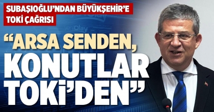 “ARSA SENDEN, KONUTLAR TOKİ’DEN”
