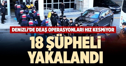 18 ŞÜPHELİ YAKALANDI