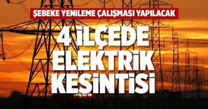 4 İLÇEDE ELEKTRİK KESİNTİSİ