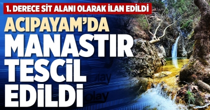 ACIPAYAM’DA MANASTIR TESCİL EDİLDİ