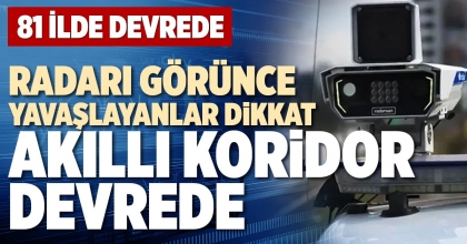 RADARI GÖRÜNCE YAVAŞLAYANLAR DİKKAT AKILLI KORİDOR DEVREDE