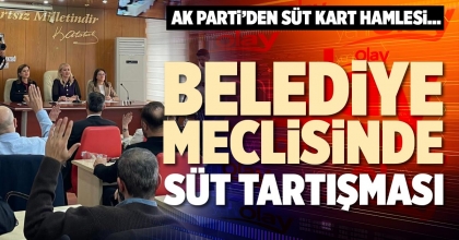 BELEDİYE MECLİSİNDE SÜT TARTIŞMASI