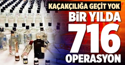 BİR YILDA 716 OPERASYON
