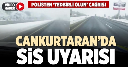 CANKURTARAN’DA SİS UYARISI