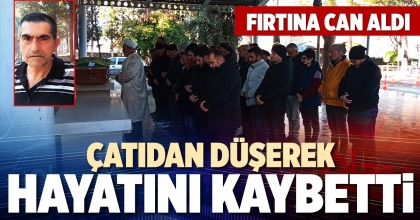 ÇATIDAN DÜŞEREK HAYATINI KAYBETTİ
