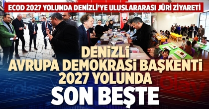 DENİZLİ, AVRUPA DEMOKRASİ BAŞKENTİ 2027 YOLUNDA SON BEŞTE