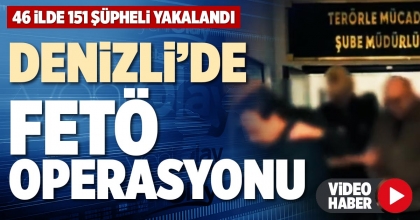 DENİZLİ’DE FETÖ OPERASYONU