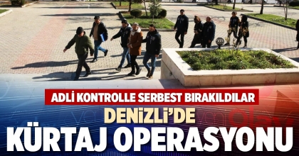 DENİZLİ’DE KÜRTAJ OPERASYONU