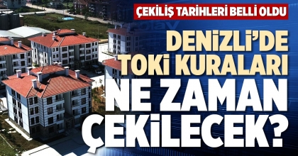 DENİZLİ’DE TOKİ KURALARI  NE ZAMAN ÇEKİLECEK?