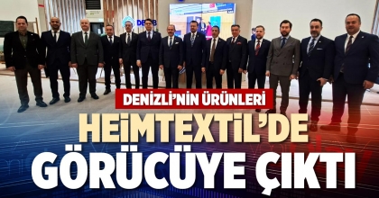 DENİZLİ’NİN ÜRÜNLERİ HEİMTEXTİL’DE GÖRÜCÜYE ÇIKTI