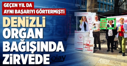 DENİZLİ ORGAN BAĞIŞINDA ZİRVEDE