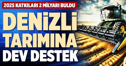 DENİZLİ TARIMINA DEV DESTEK