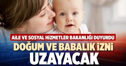 DOĞUM VE BABALIK İZNİ UZAYACAK