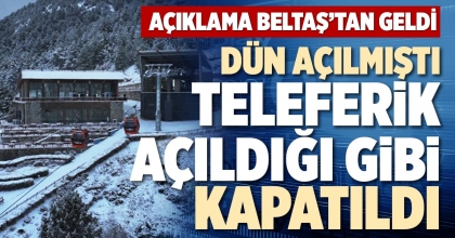 DÜN AÇILMIŞTI TELEFERİK AÇILDIĞI GİBİ KAPATILDI
