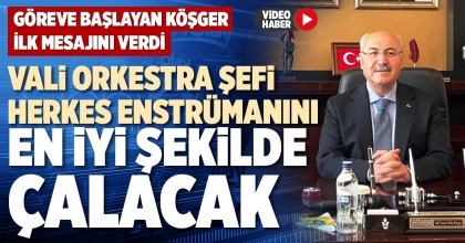 VALİ ORKESTRA ŞEFİ, HERKES ENSTRÜMANINI EN İYİ ŞEKİLDE ÇALACAK