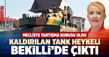 KALDIRILAN TANK HEYKELİ BEKİLLİ’DE ÇIKTI