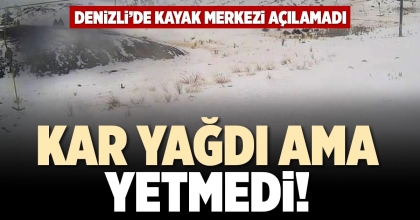 KAR YAĞDI AMA YETMEDİ!
